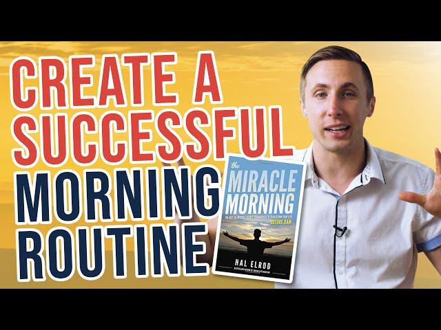 How To Create A Morning Routine (What My "Miracle Morning" Looks Like)