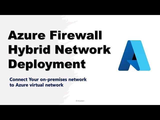 Step-by-Step Azure Firewall Deployment for Hybrid Networks