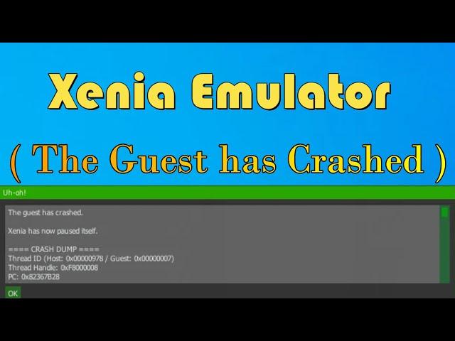 Xenia Emulator The Guest has Crashed