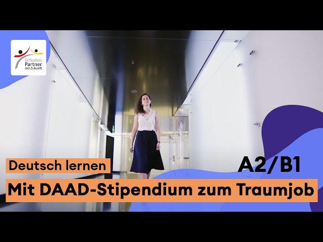 Deutsch lernen mit PASCH-net (A2/B1): Arbeiten in Deutschland – Mit DAAD-Stipendium zum Traumjob