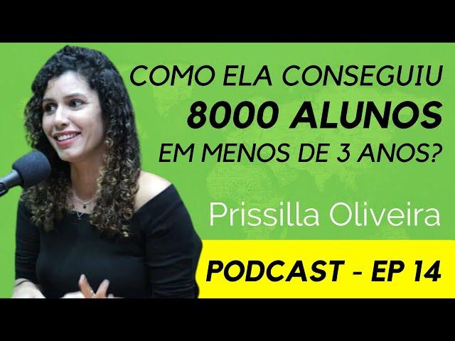 Como Ela Conseguiu 8000 Alunos e virou a Pri Geo ? | Prissilla Oliveira | EP 14