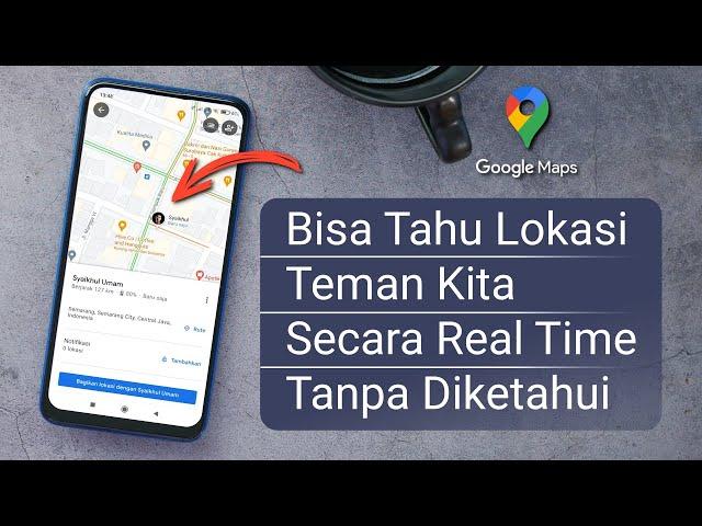 Cara Mengetahui Lokasi Melalui Google Maps