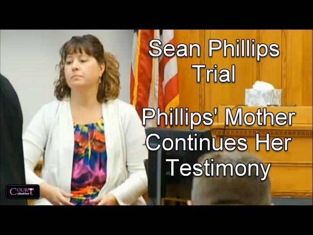 Sean Phillips Trial (Phillips Mother Testifies) Day 2 Part 4 09/30/16