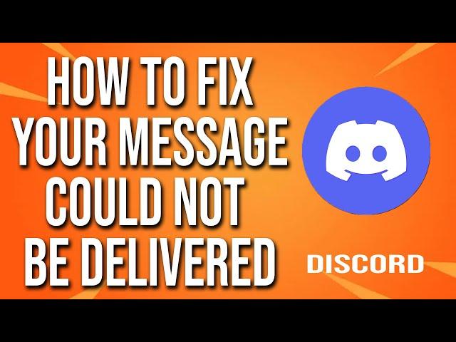How To Fix Discord Your Message Could Not Be Delivered