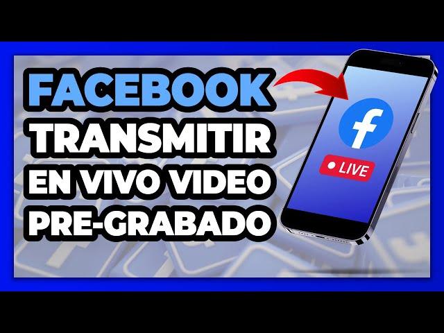  Transmisiones en VIVO Facebook  Como Transmitir Live Desde Celular Video Pregrabado [2024] NUEVO
