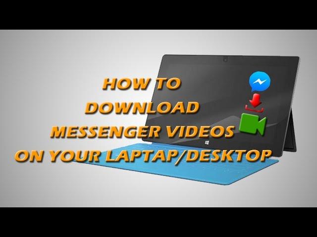 How to Download Messenger videos on Laptop or Desktop