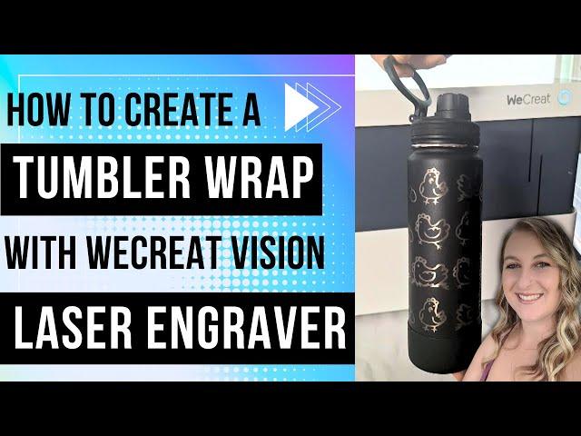 WeCreat Full Tumbler Wrap Tutorial: Step-by-Step Laser Engraving Tumblers