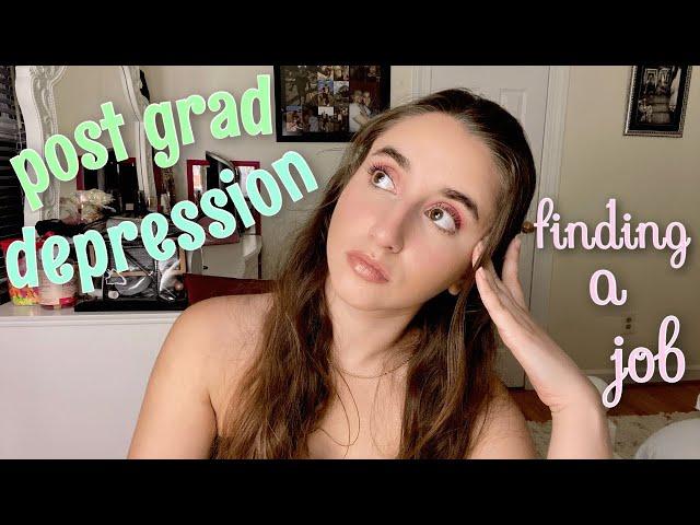 Post grad depression is real + job advice