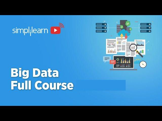 Big Data Full Course 2023 | Big Data Tutorial For Beginners | Big Data Step By Step | Simplilearn