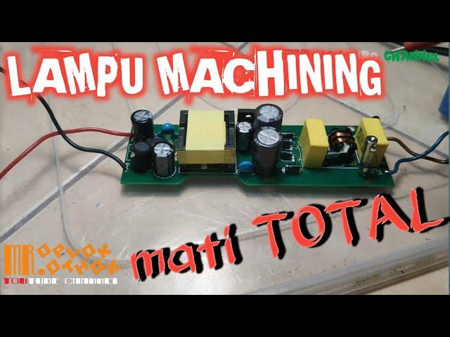 Tutorial perbaikan LAMPU MACHINING mati total #Mr Oplok-Othok