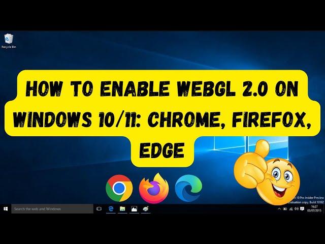 How to enable WebGL 2.0 on Windows 10/11: Chrome, Firefox, Edge