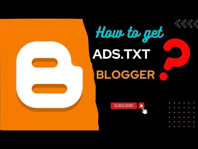 How to get ads.txt in Blogger | Add ads text in blog website | what is ads txt ? | add.txt blogger