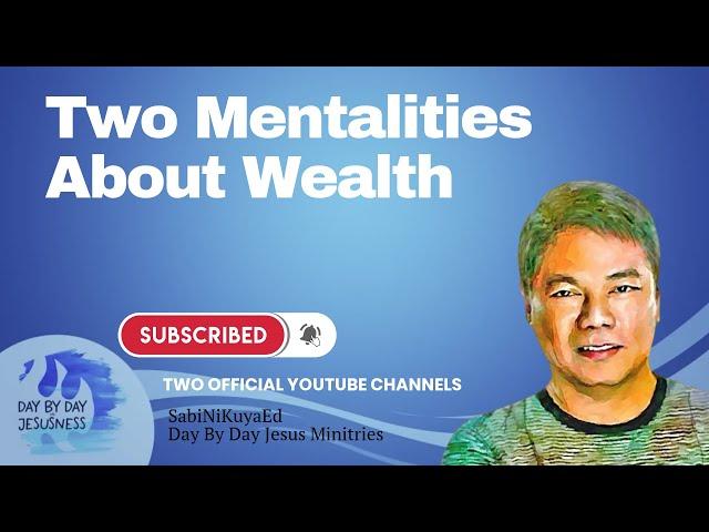 Pastor Ed Lapiz - Two Mentalities About Wealth  /  Official YouTube Channel 2023