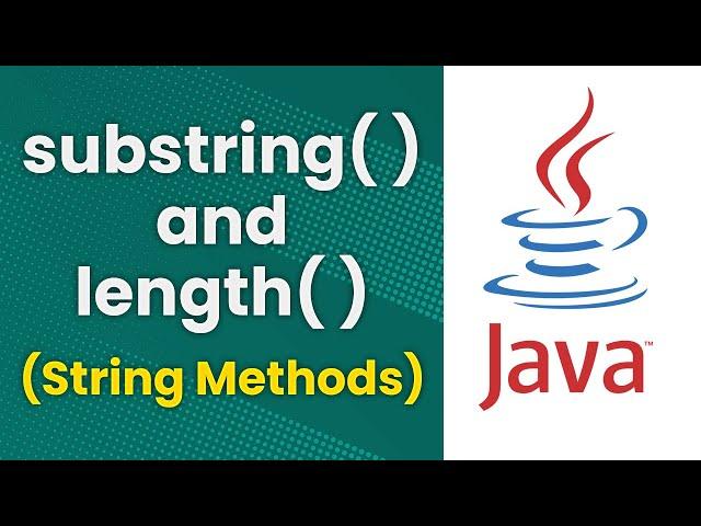 substring And length (Java String Methods)