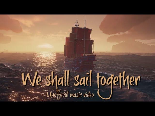 Unofficial Sea of Thieves Music video "We shall sail together" 2021