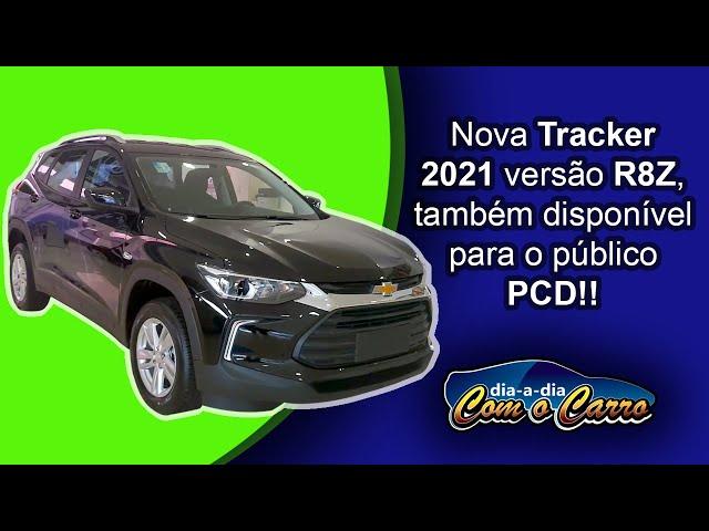 NOVA TRACKER 2021 VERSÃO R8Z - PCD!!