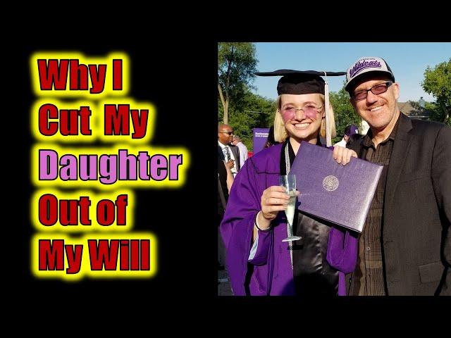 Why I Cut My Daughter Out of My Will