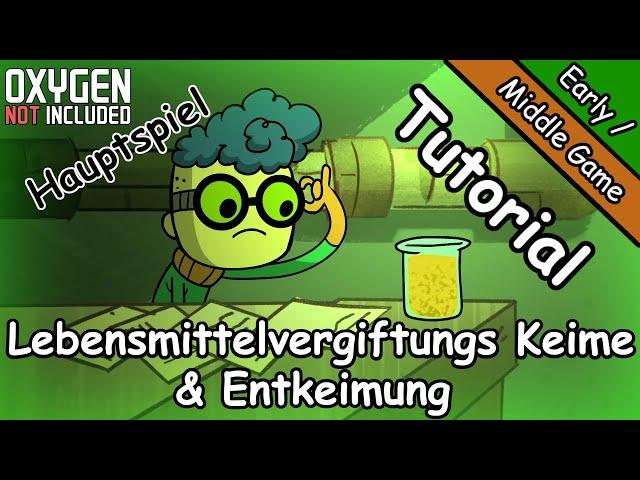 Tutorial #13 - Lebensmittelvergiftungs Keime und Entkeimung - Early / Mi. Game - Oxygen Not Included