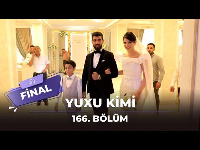 Yuxu Kimi 166.Bölüm  FİNAL