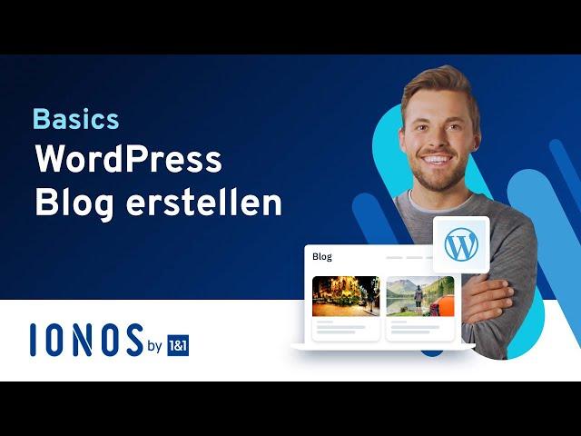 WordPress Blog erstellen – Schritt für Schritt zum eigenen Blog (Tutorial) | IONOS