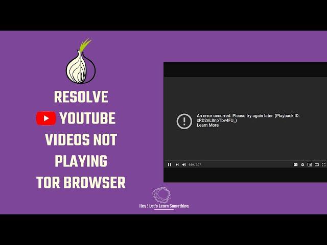 RESOLVE: YOUTUBE video not working after TOR browser update (version 10 - for Windows / Mac)? 2021