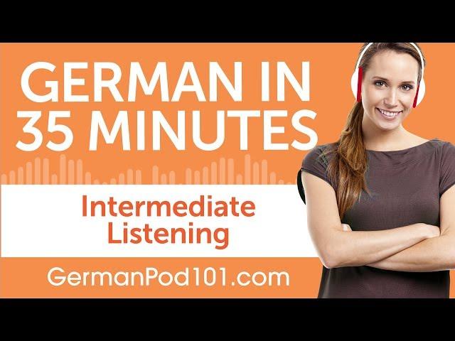 35 Minutes of Intermediate German Listening Comprehension