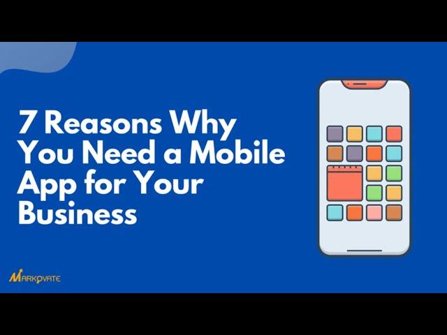 7 Reasons Why You Need a Mobile App for Your Business