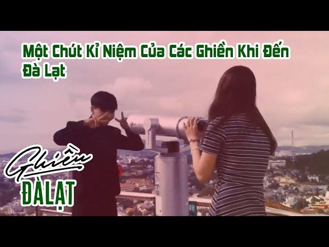 Ghiền Đà Lạt | Một Chút Kỉ Niệm Của Các Ghiền Khi Đến Đà Lạt