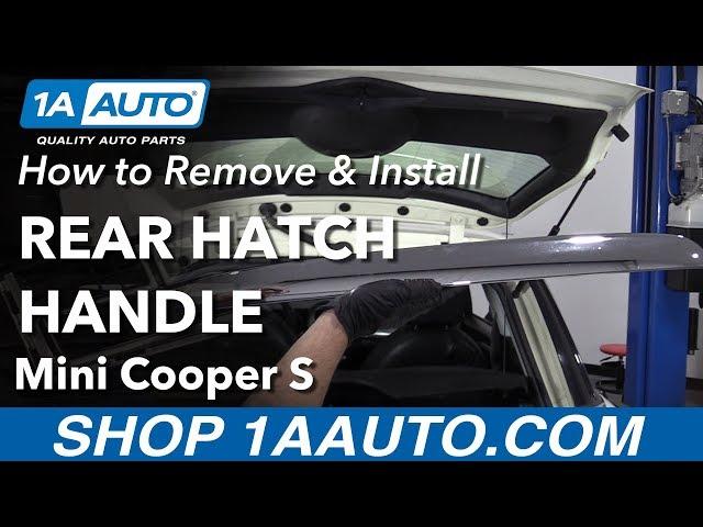 How to Replace Rear Hatch Handle 07-13 Mini Cooper S