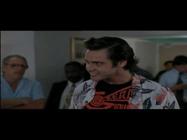 Ace Ventura: Pet Detective: I have exorcised the demons.