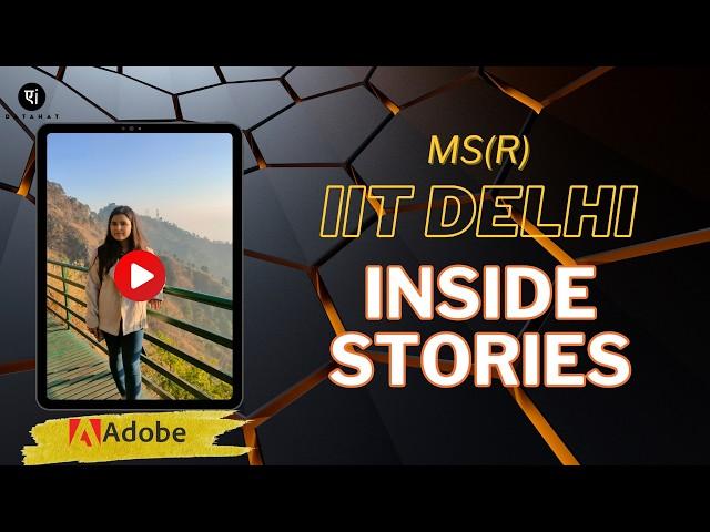 Life in MS(R) IIT Delhi -- Inside Stories with Prachi (Adobe Research India)