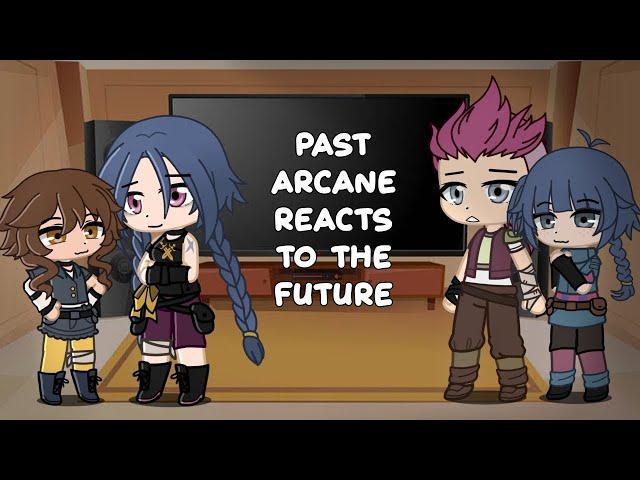 Past Arcane reacts to the Future ||Jinx/S2|| Gacha ||2/2