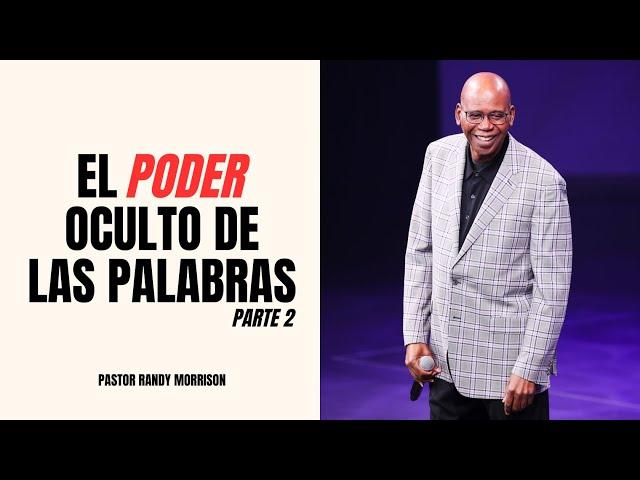 El Poder Oculto de Las Palabras - Randy Morrison - Parte 2