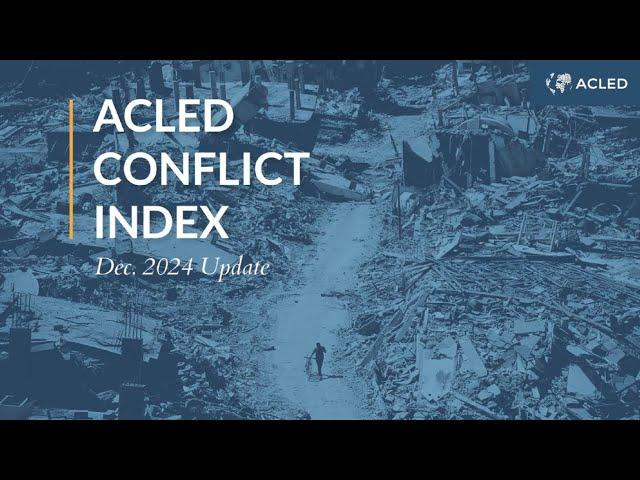 ACLED Conflict Index: December 2024 Update