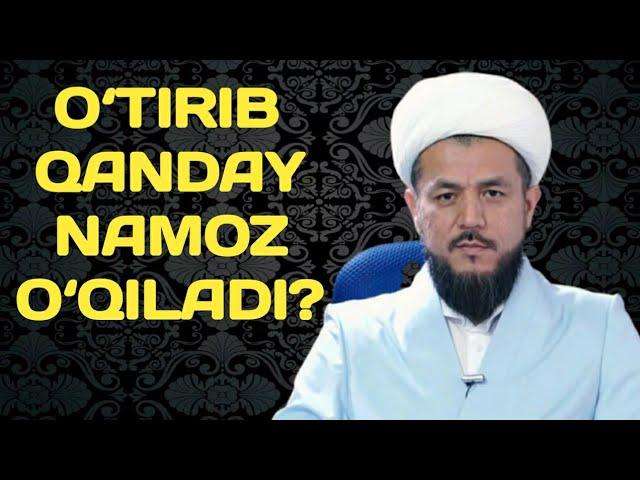 41. O‘TIRIB QANDAY NAMOZ O‘QILADI? | IS'HOQ MUHAMMAD