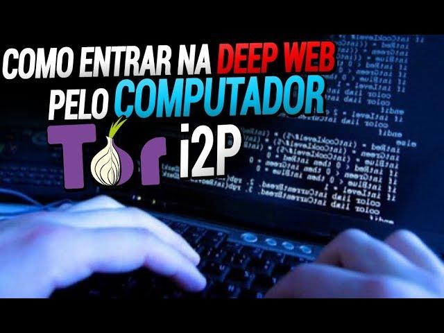 COMO ENTRAR NA DEEP WEB PELO PC - REDE ONION E I2P