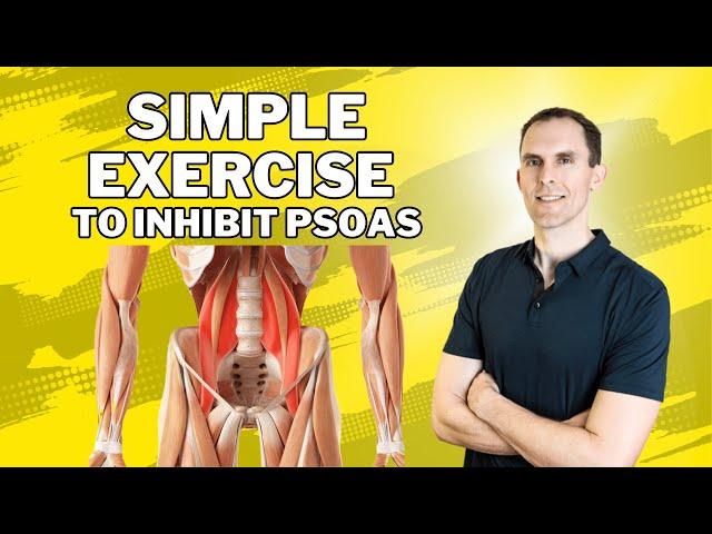 Simple Exercise To Inhibit Psoas Muscle - Stop Digging And Do This!