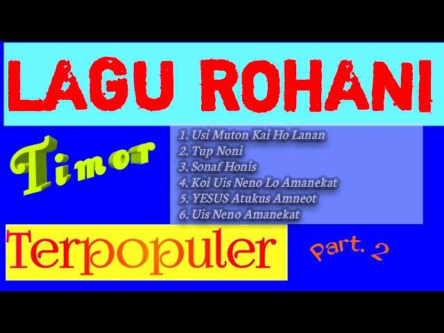 Kumpulan Lagu Rohani Timor Terpopuler. Part. 2