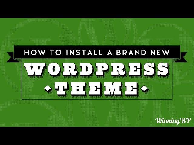 How To Install A Brand New WordPress Theme (Step by Step)