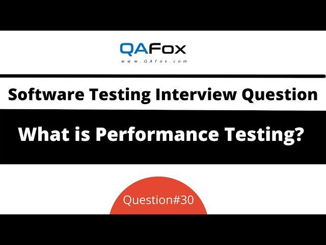 What is Performance Testing? (Software Testing Interview Question #30)