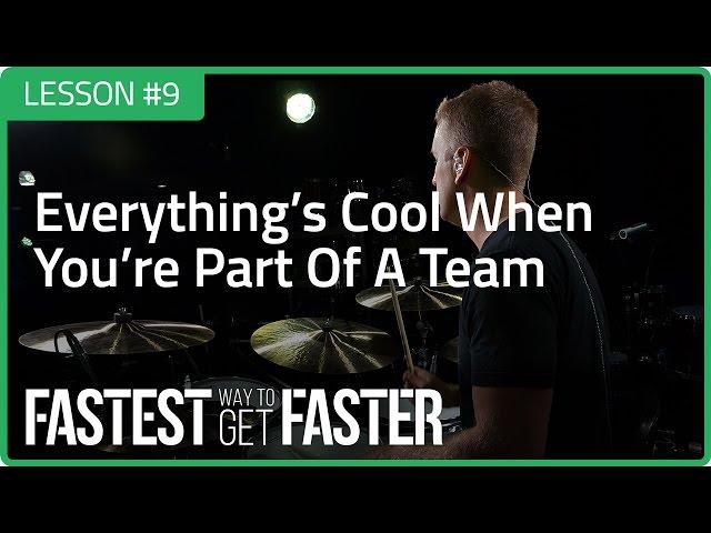 Fastest Way To Get Faster: Everything's Cool When You're Part Of A Team - Drum Lesson