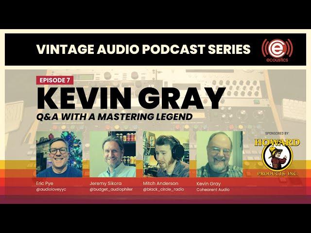 Vintage Audio Series, Episode VII: Q&A with Mastering Legend Kevin Gray