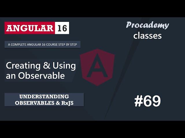 #69 Creating & Using an Observable | Understanding Observables & RxJS | A Complete Angular Course