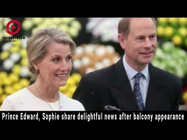 "Prince Edward & Sophie Delight Fans with Exciting News After Balcony Appearance!"