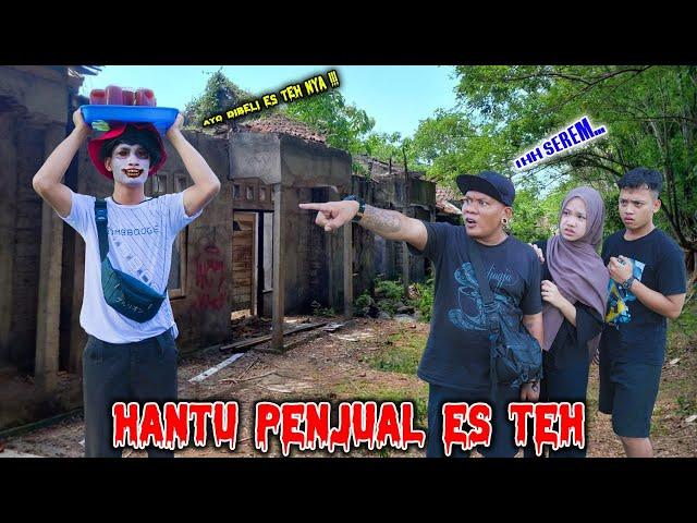 DRAMA || HANTU PENJUAL ES TEH