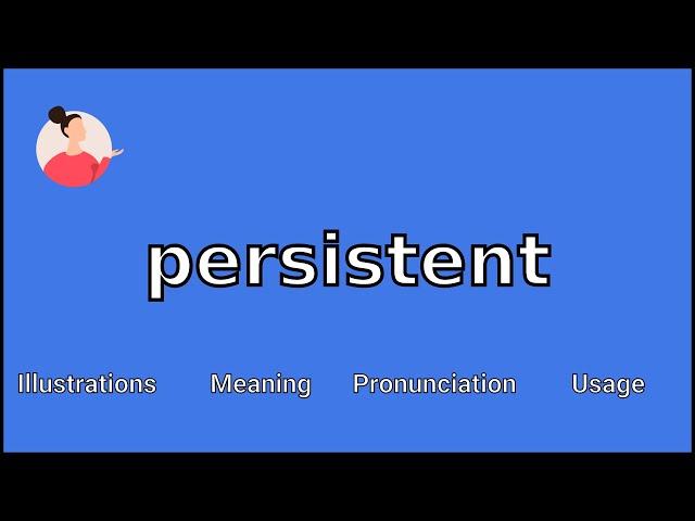 PERSISTENT - Meaning and Pronunciation