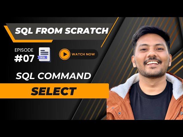 #07 || SQL SELECT -  Complete Tutorial  || SQL from Scratch #sql (2024)