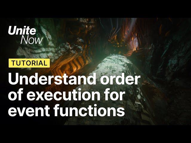 Understanding order of execution for event functions | Unite Now 2020