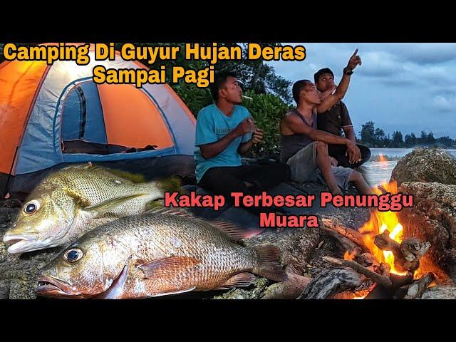 Camping Di Guyur Hujan Deras Sampai Pagi || Kakap Terbesar Penunggu Muara..!!