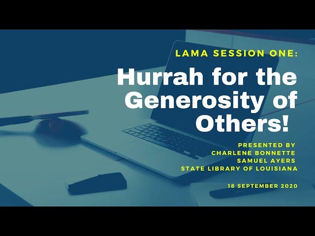 Session 1- "Hurrah for the Generosity of Others!" by Charlene Bonnette and Samuel Ayers